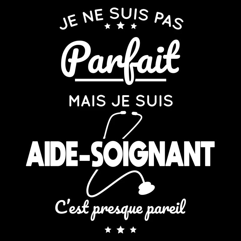 Je ne suis pas parfait mais je suis aide-soignant