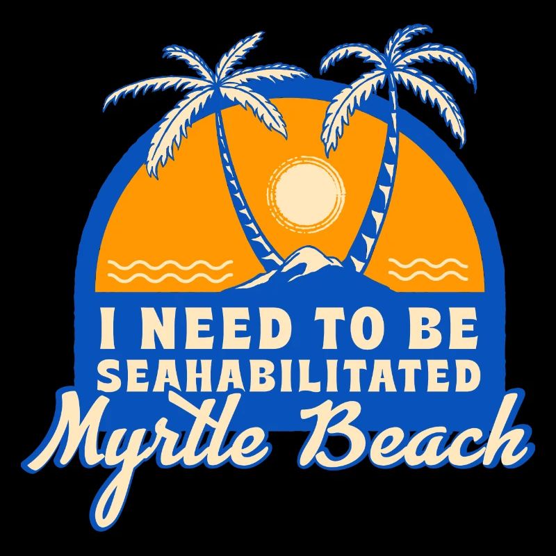 I Need To Be Seahabilitated Myrtle Beach Summer