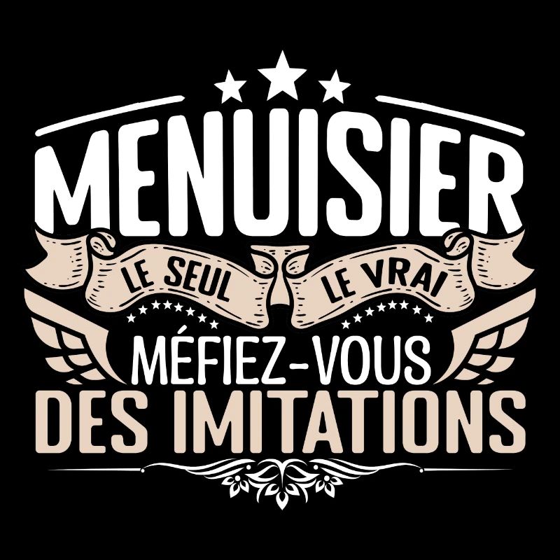 Menuisier le seul Menuisier le vrai Menuisier