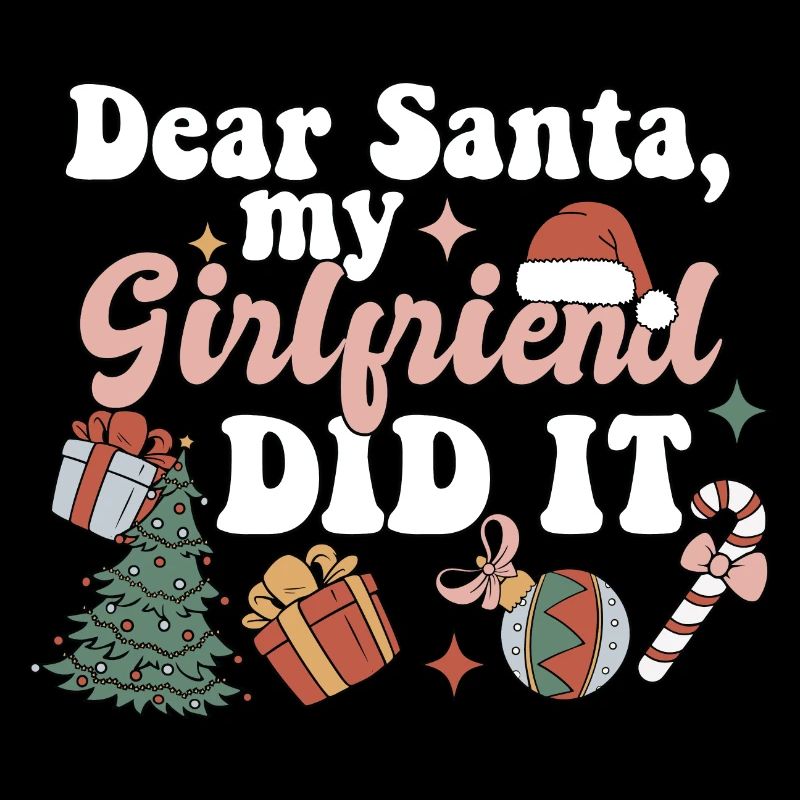 Dear Santa My Girlfriend Did It Funny Christmas