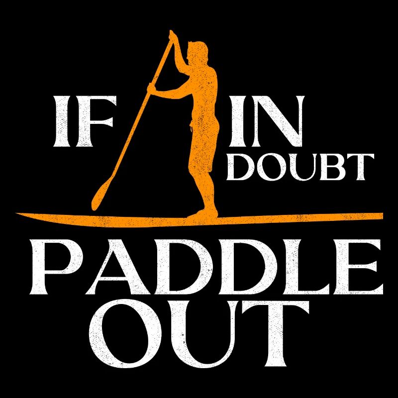 If In Doubt Paddle Out Stand Up Paddle Board