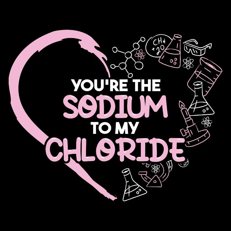 Tu es le sodium de mon chlorure