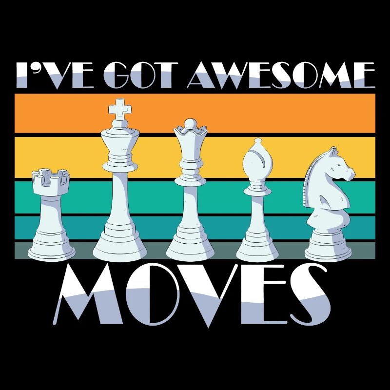 I've Got Some Awesome Moves Chess Player Gift