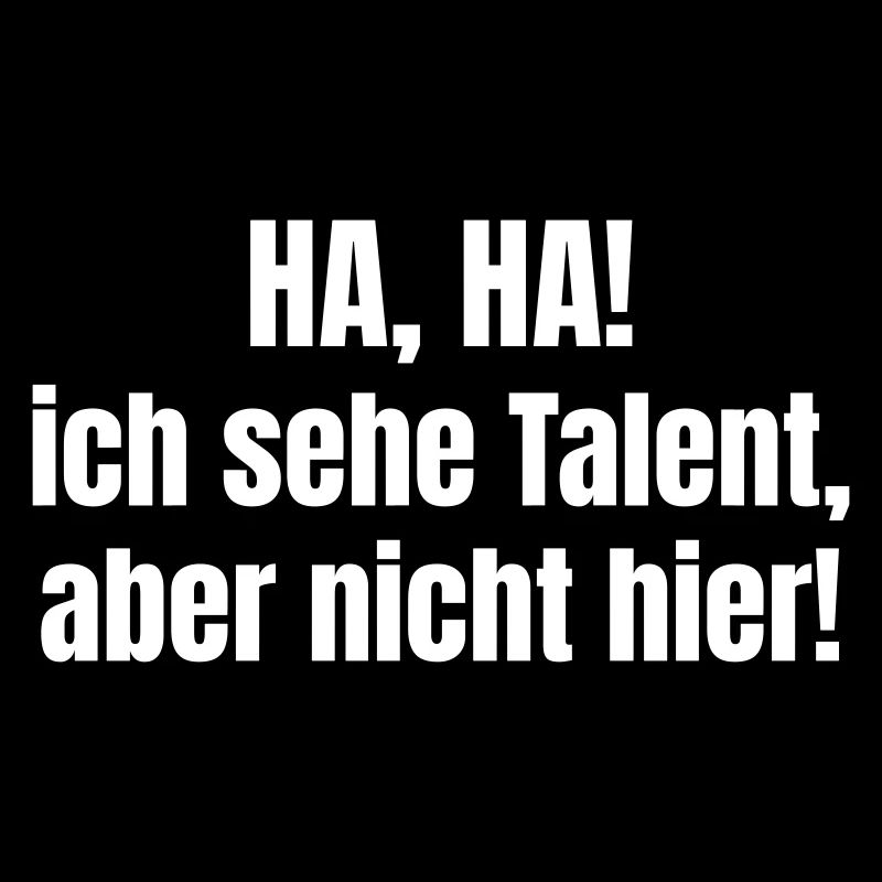 I see talent, but not here!