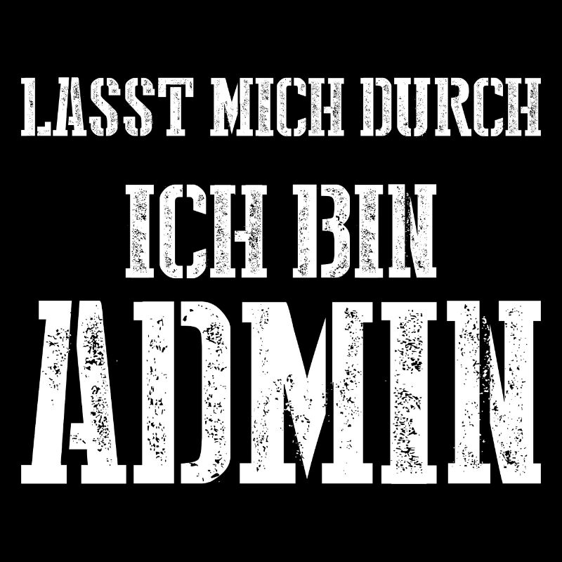 Lasst mich durch ich bin Admin