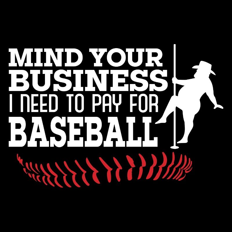 mi Mind Your Business I Need To Pay For Baseball