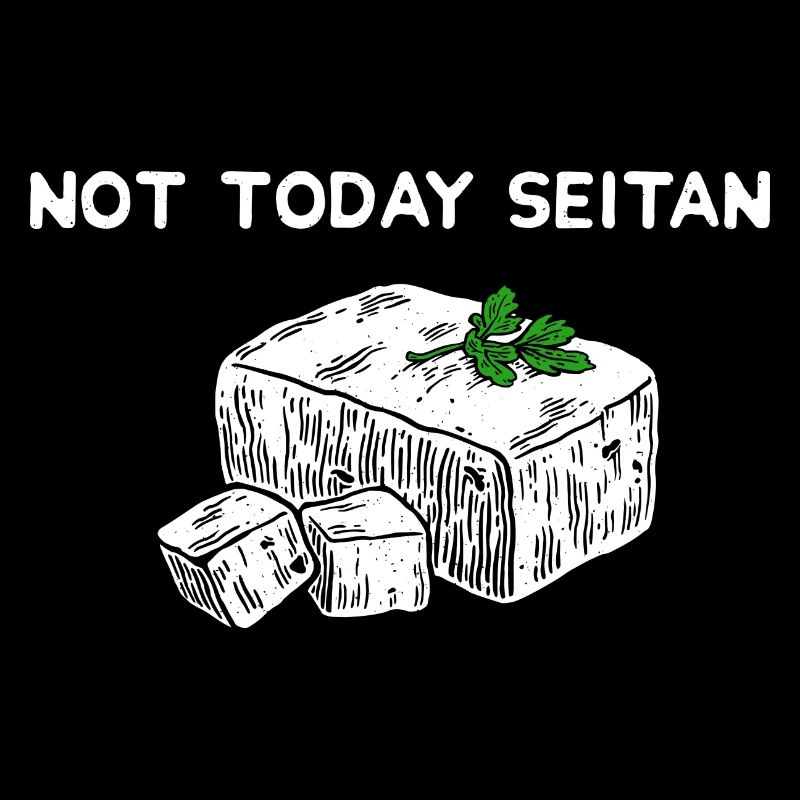 Not Today Seitan Satan Vegan - Funny