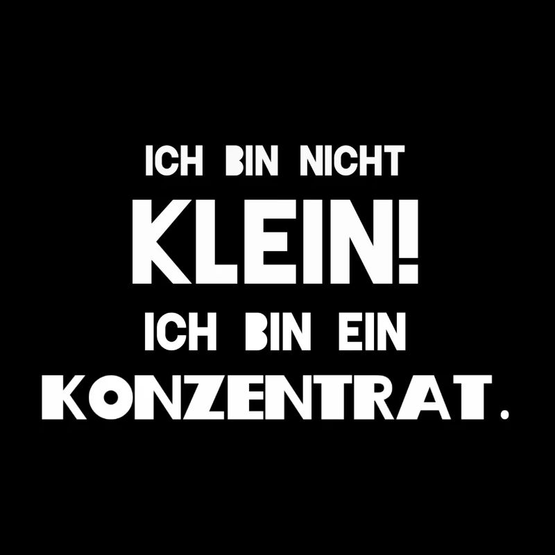Ich bin nicht klein ich bin ein Konzentrat