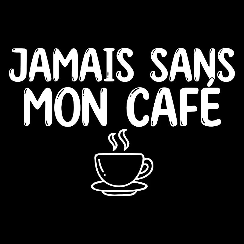 Jamais sans mon café - café matin