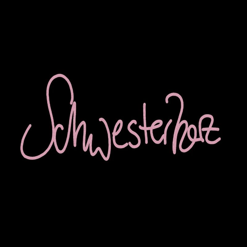 Sister Schwester Schwesterherz