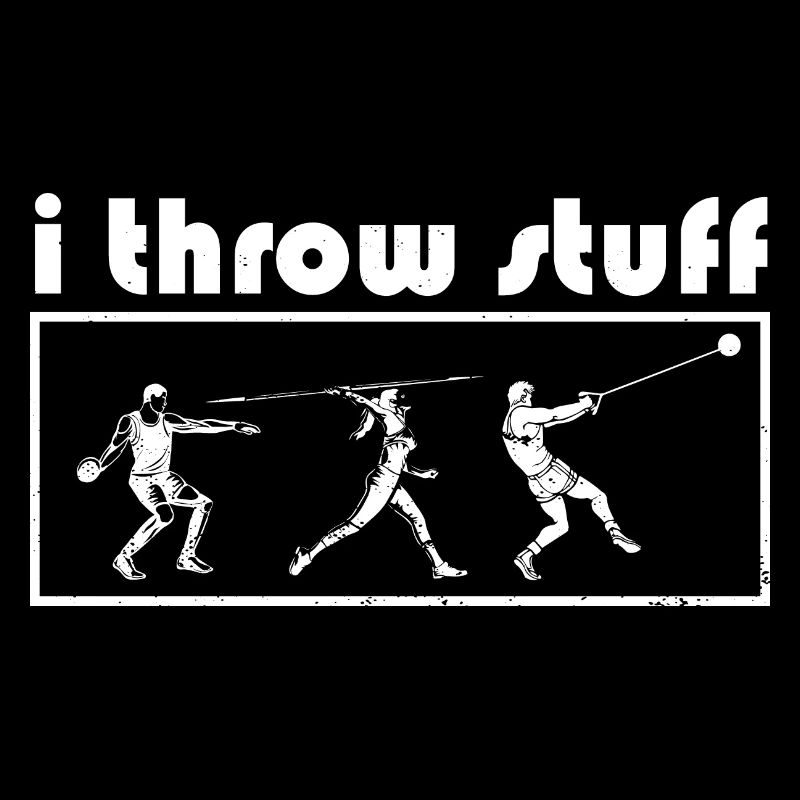 I Throw Stuff Discus Thrower Shot Put Track &