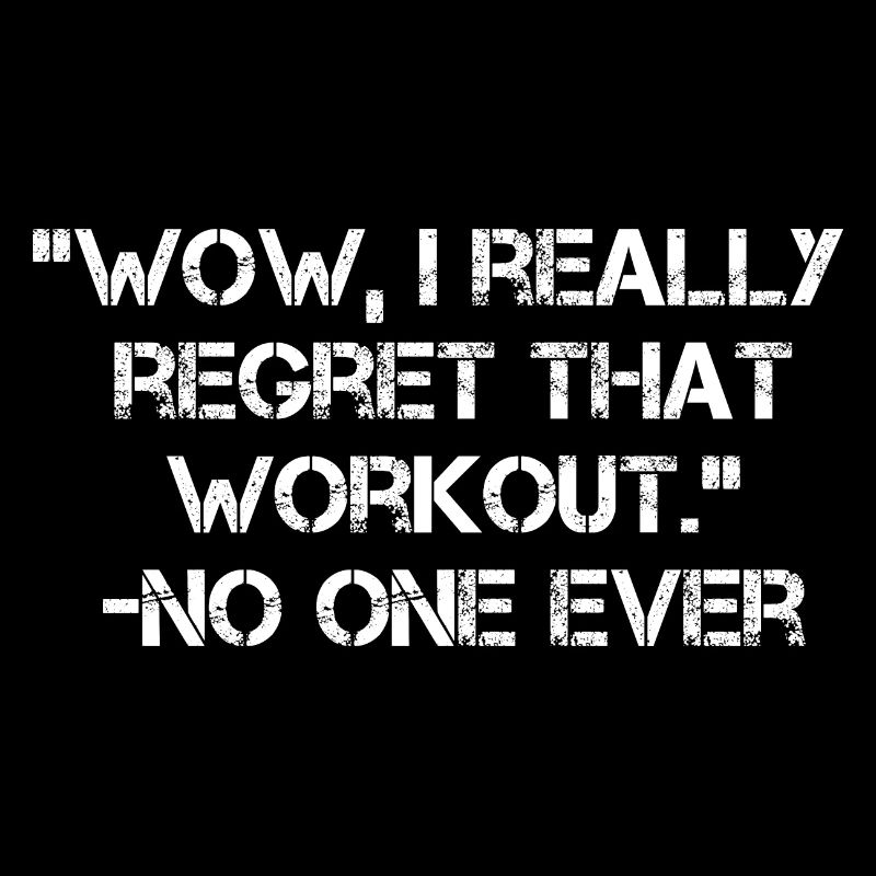 Wow i really regret that workout no one ever