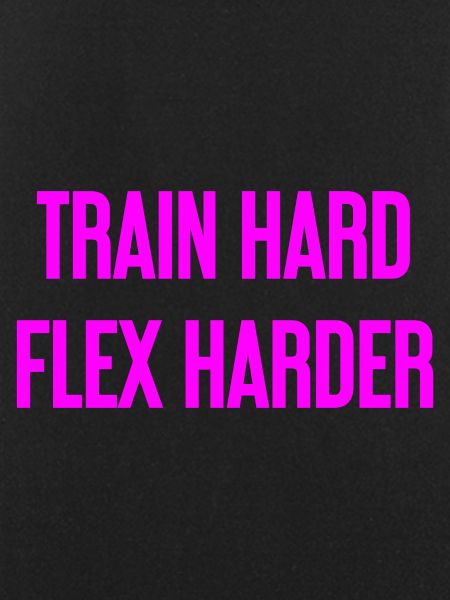 Train Hard Flex Harder