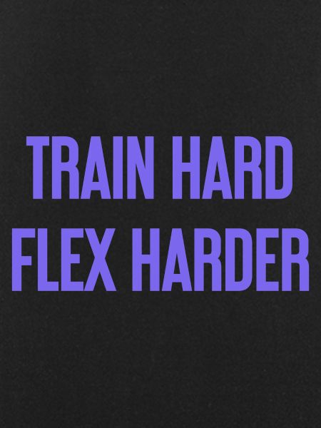 Train Hard Flex Harder