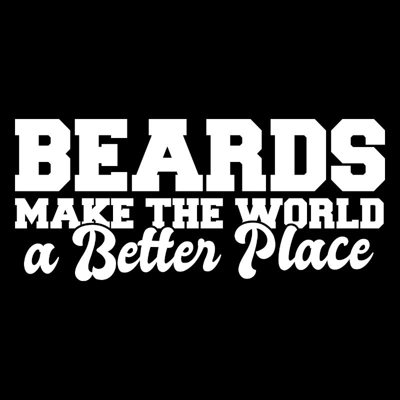 Beards Make The World A Better Place Funny Beard