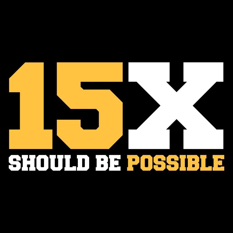 15x should be possible