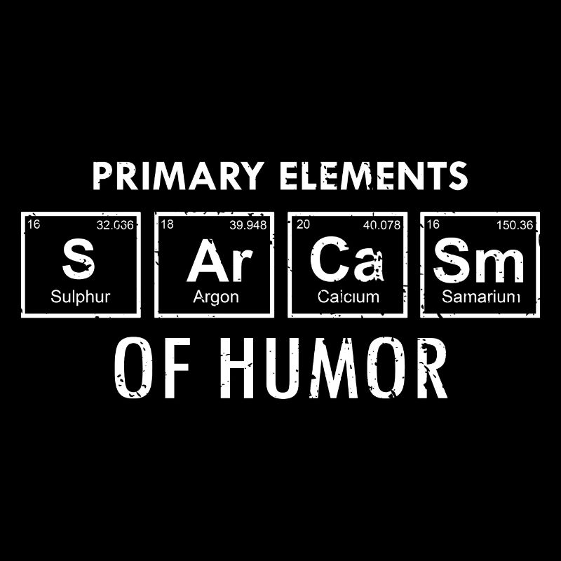 Primary Elements Of Humor Funny SARCASM Designs
