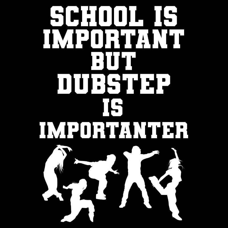 School Is Important But Dubstep Is Importanter