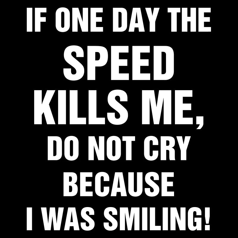 If one day Speed kills me Walker