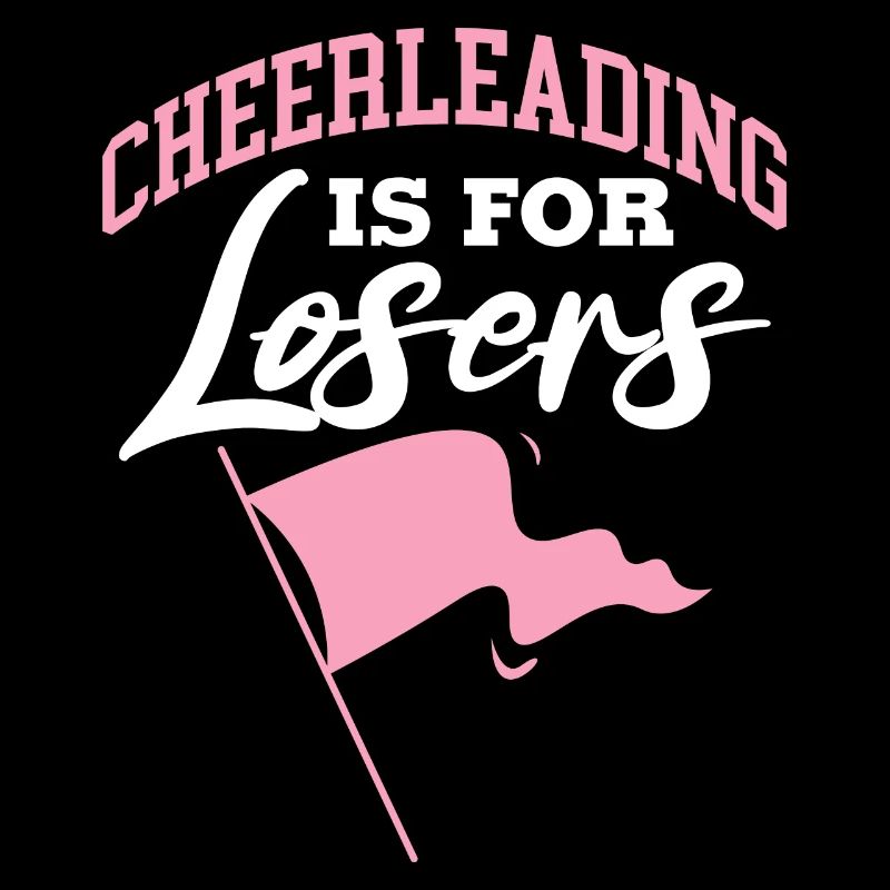 cheerleading is for losers Design for a dancer