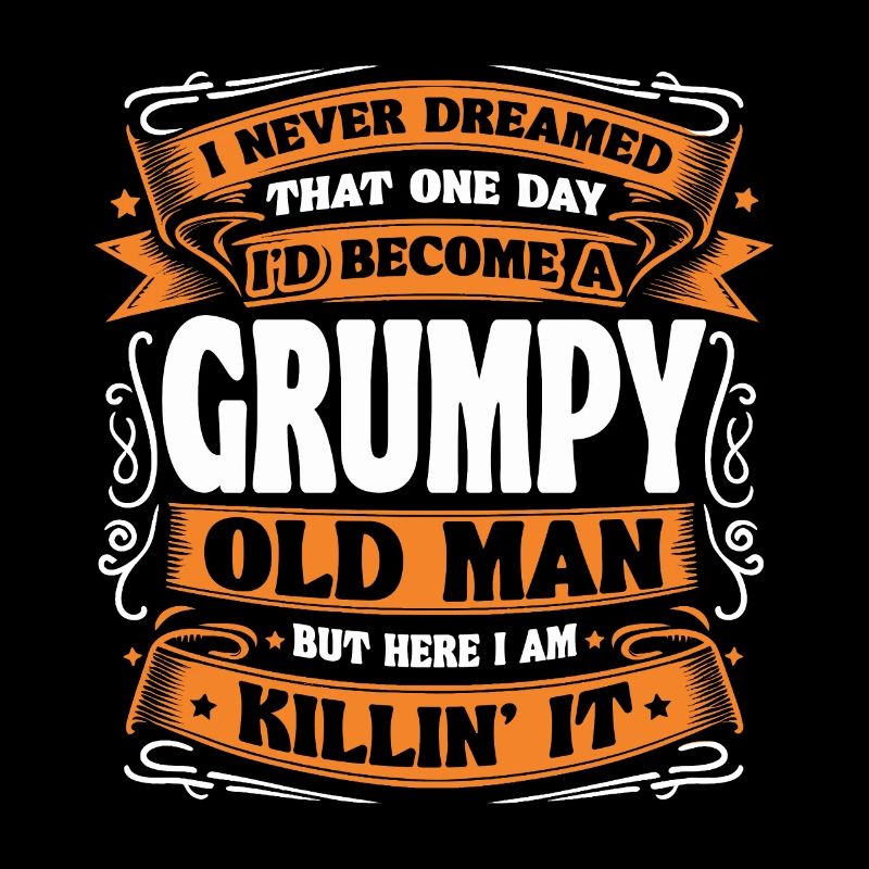 Opa Großvater Ruhestand Become A Grumpy Old Man