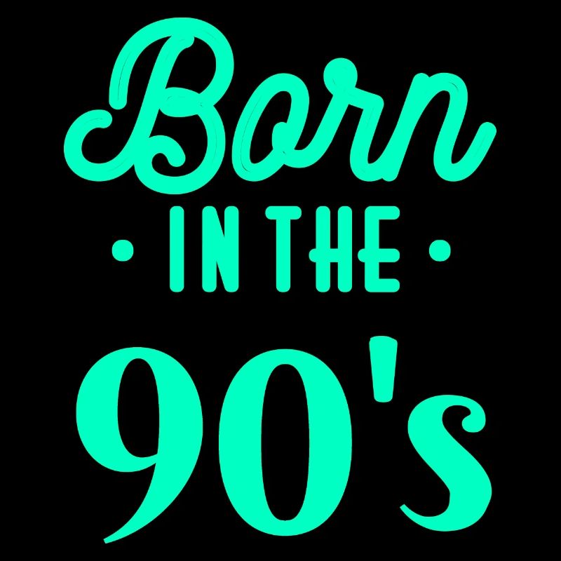 90's 90's 1990-2000 Born birthday