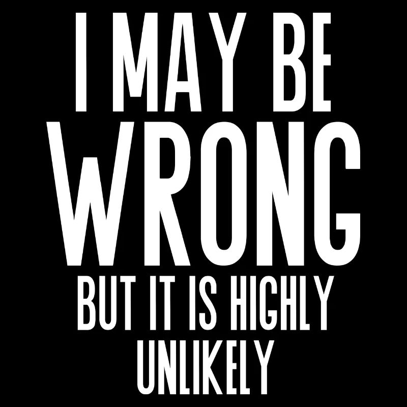 I may be wrong highly unlikely drôle de sort