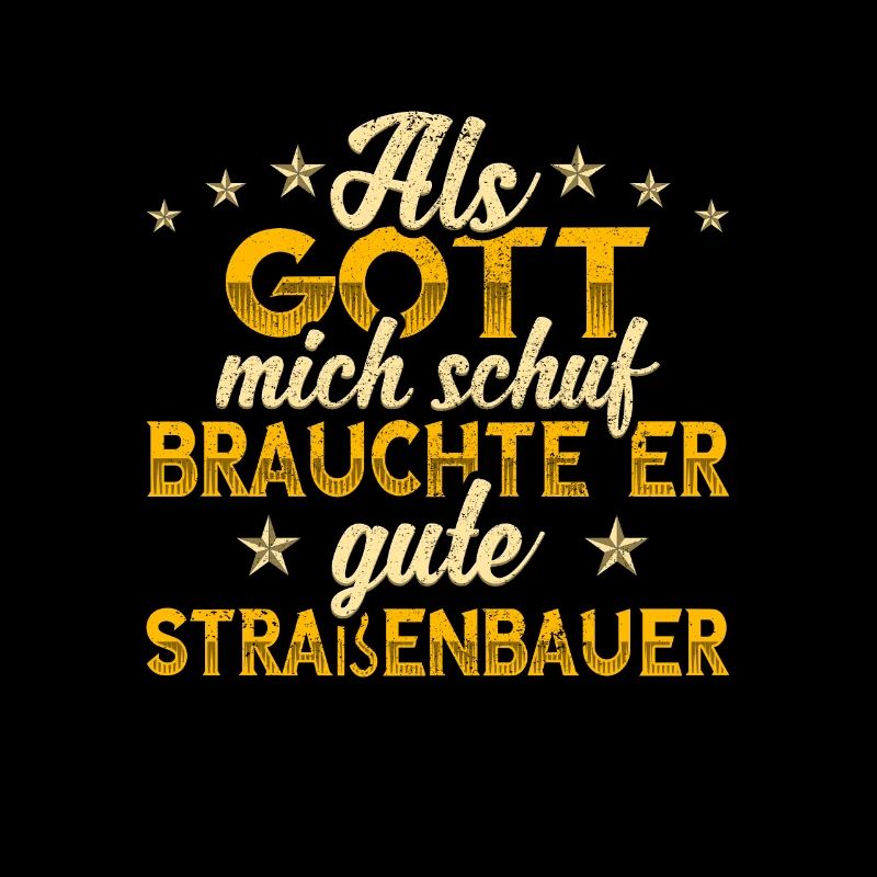 Straßenbauer Gott mich schuf