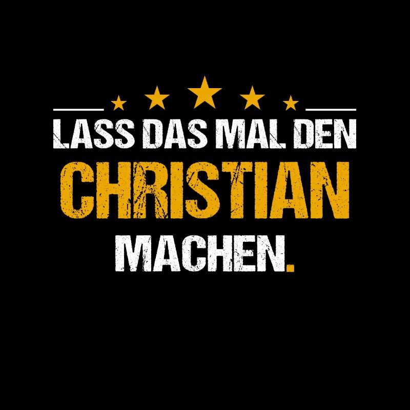 Lass das mal den Christian machen Name