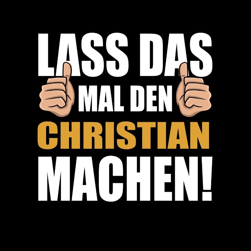 Lass das mal den Christian machen