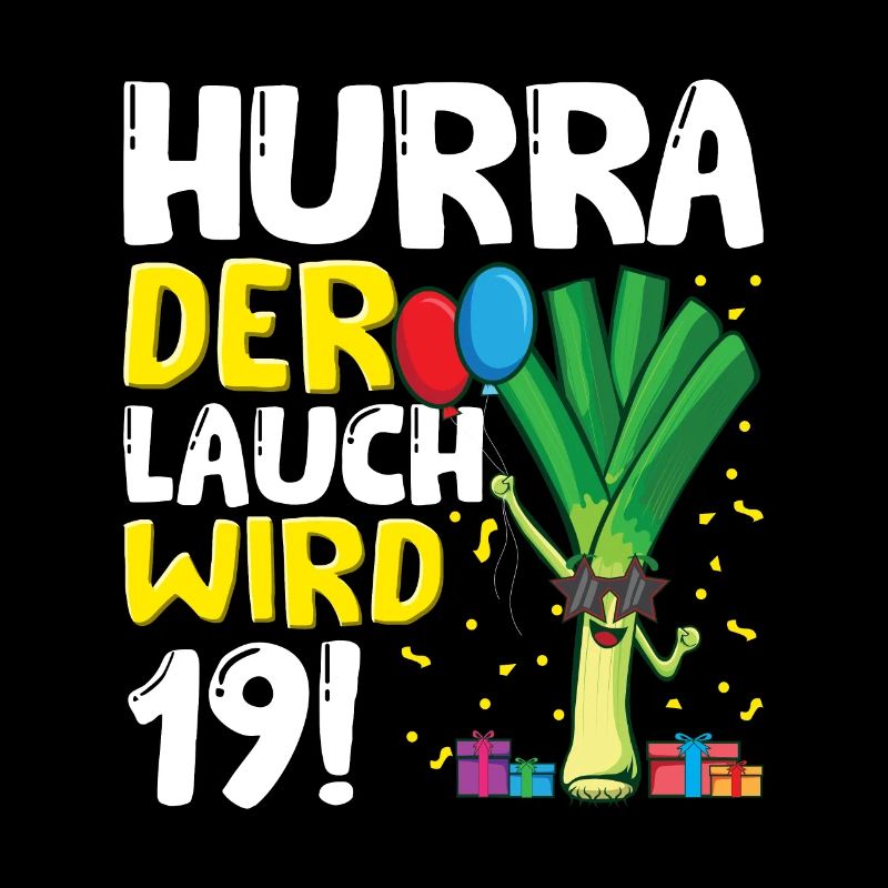 Hurra der Lauch wird 19
