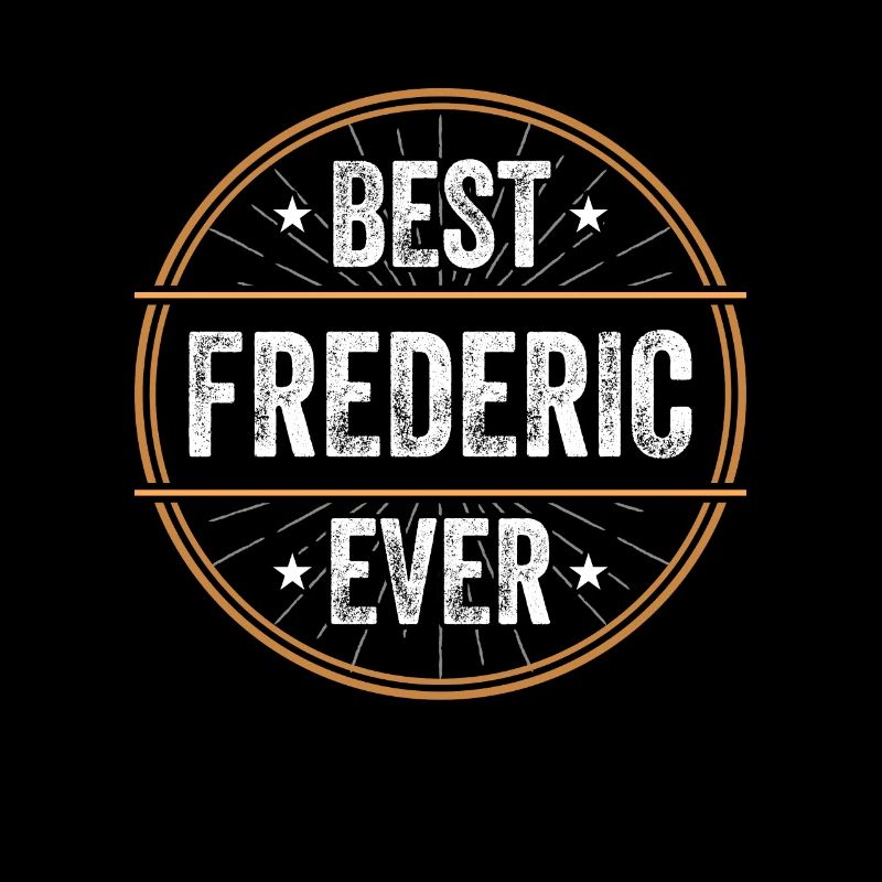 Meilleur cadeau de prénom Frederic Ever