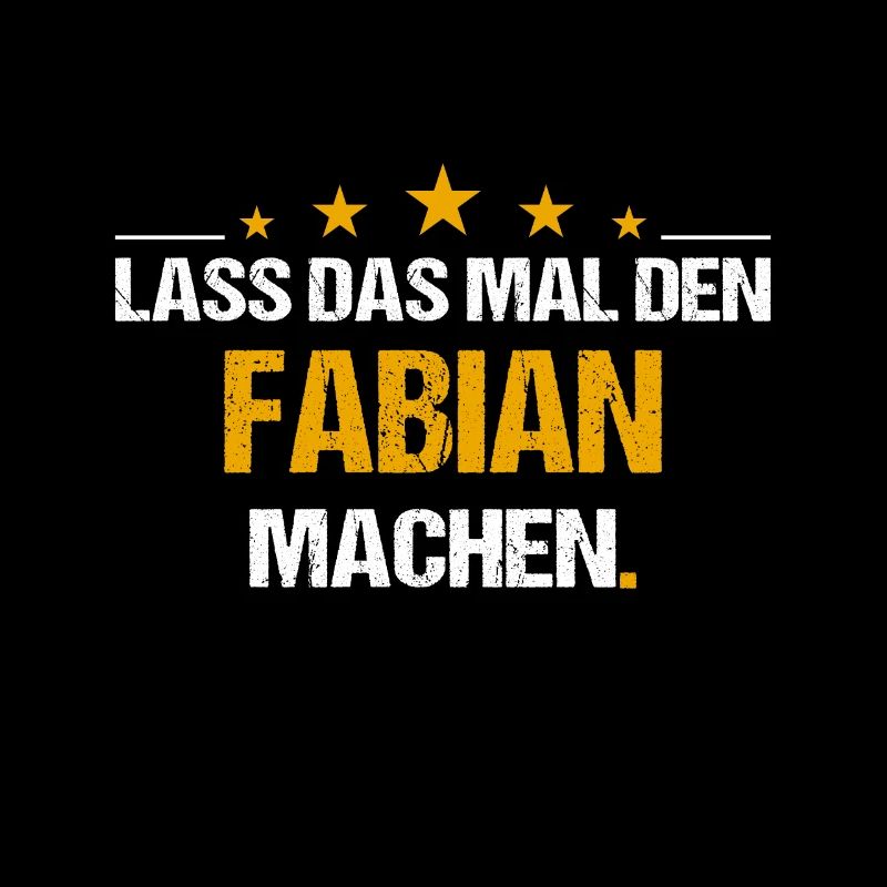 Lass das mal den Fabian machen Name