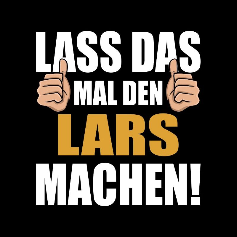 Lass das mal den Lars machen