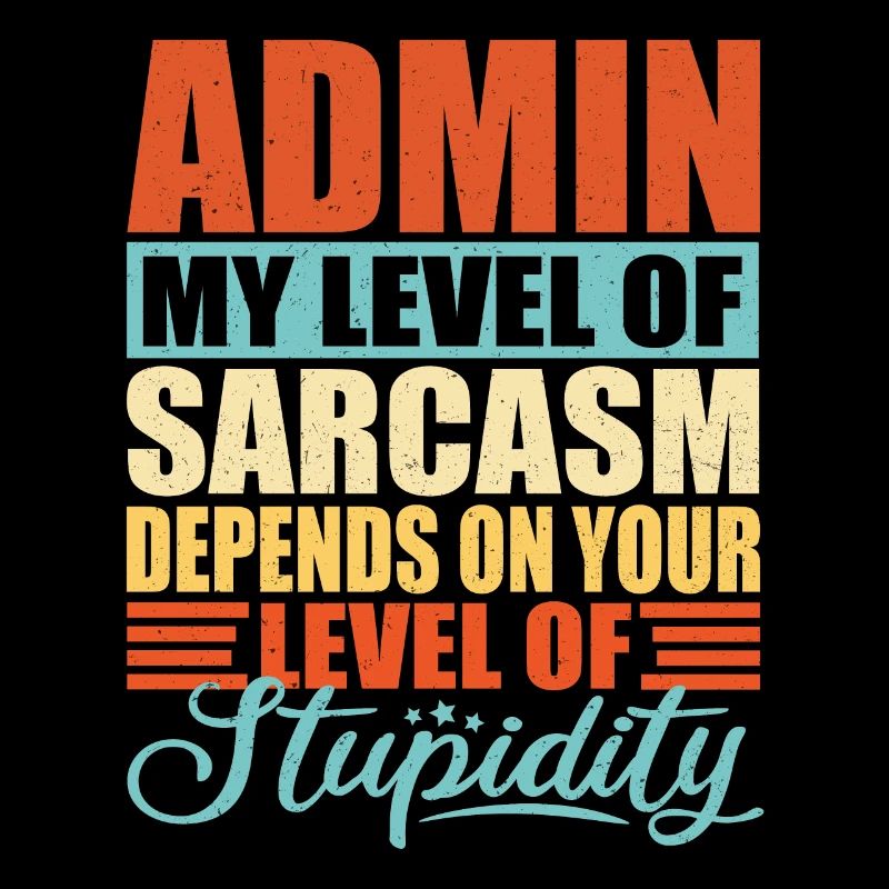 Admin sarcasm Funny Admin