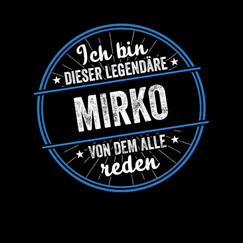 Ich bin dieser legendärer Mirko Name