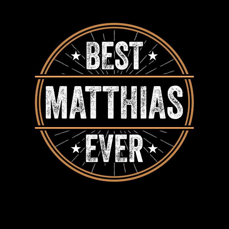 Best Matthias Ever First Name Name Gift