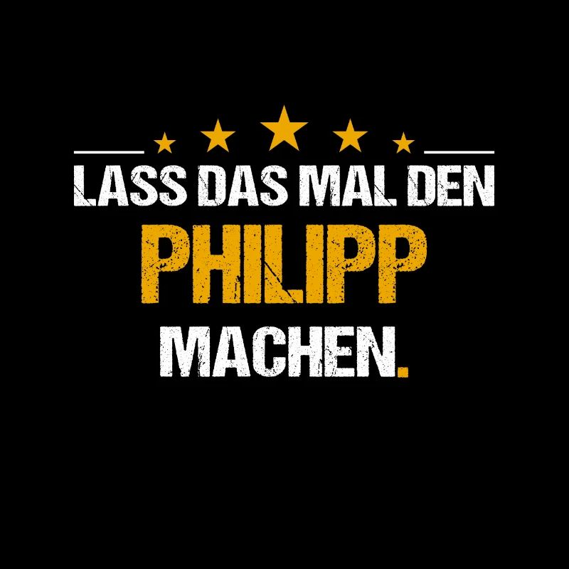 Lass das mal den Philipp machen Name