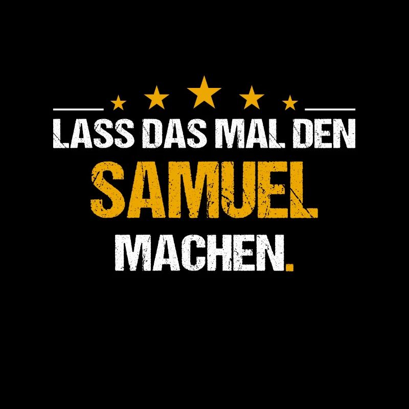 Lass das mal den Samuel machen Name