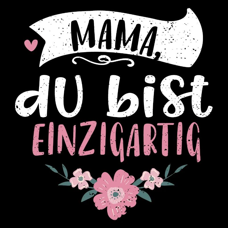 Mama, du bist einzigartig