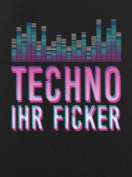 Techno Psytrance Ihr Ficker Geschenk