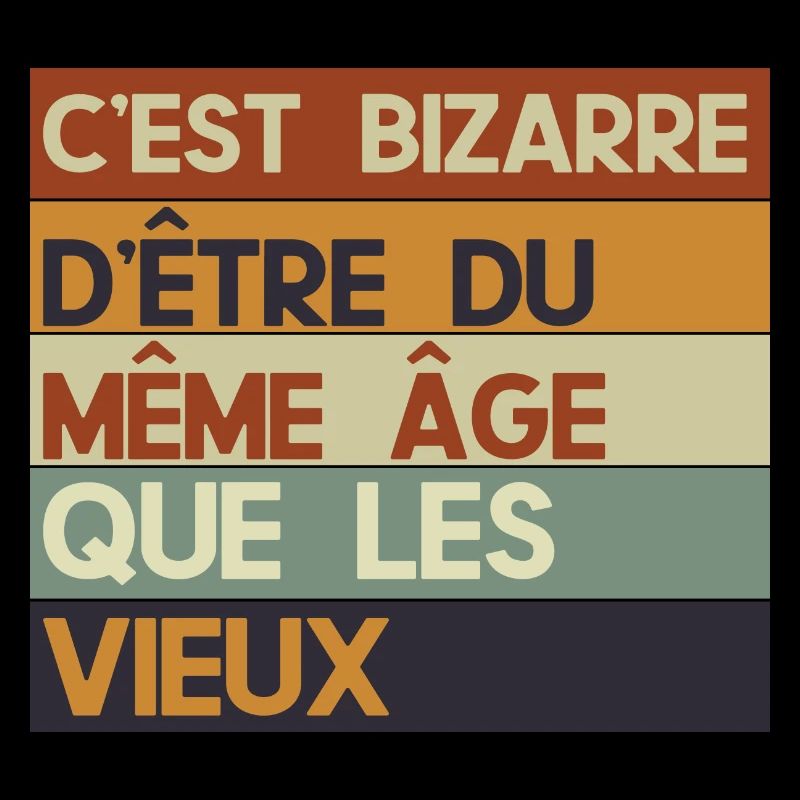 c'est bizarre d'être du même âge que les vieux