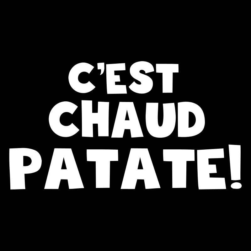 c'est chaud patate