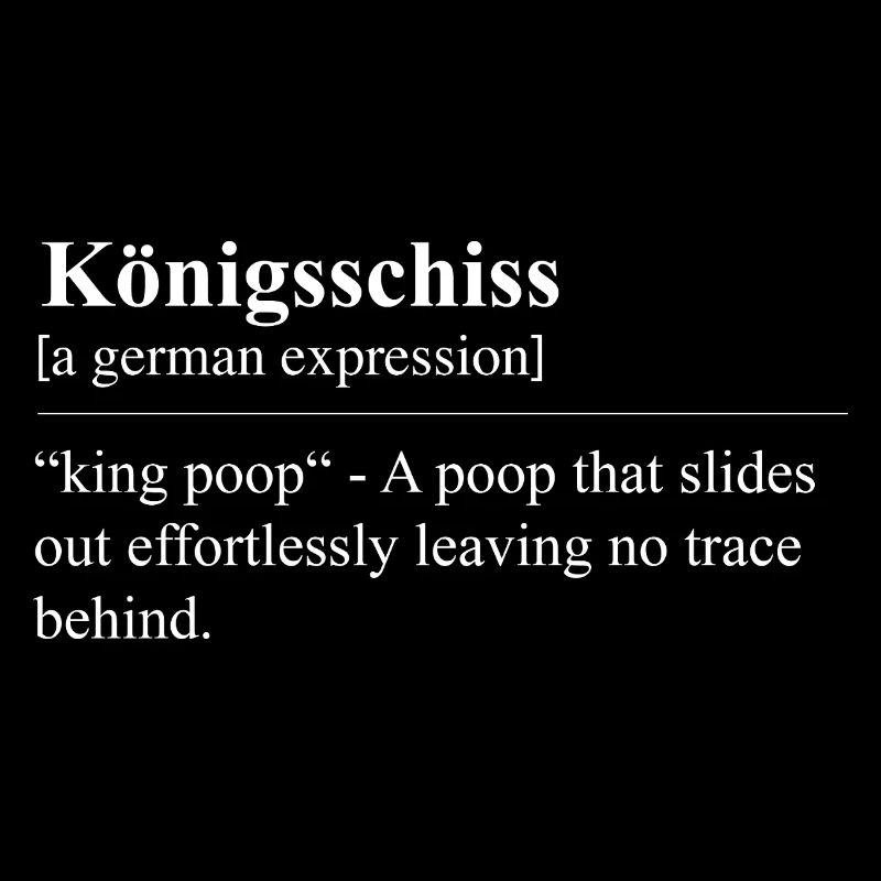 Königsschiss Funny German Idiom