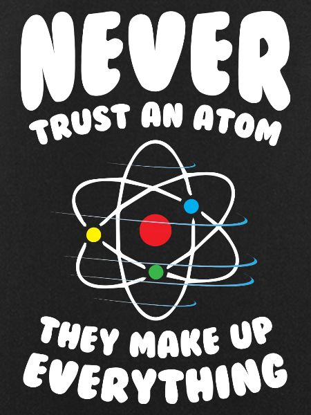 Never Trust an Atom