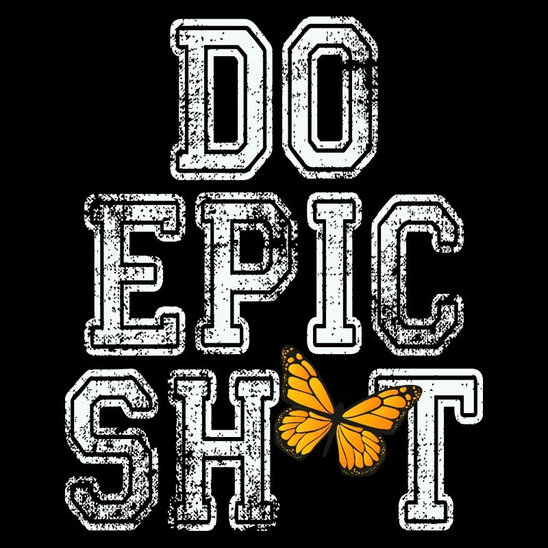Lustige Sprüche - DO EPIC SHIT