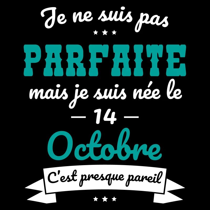 Anniversaire - Pas parfaite mais née le 14 Octobre