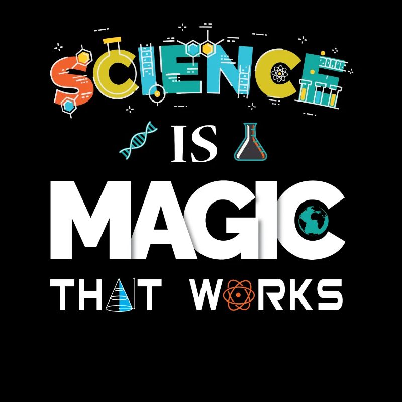 Science is magic that works