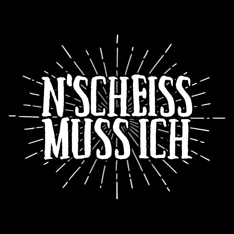 N Scheiss muss ich