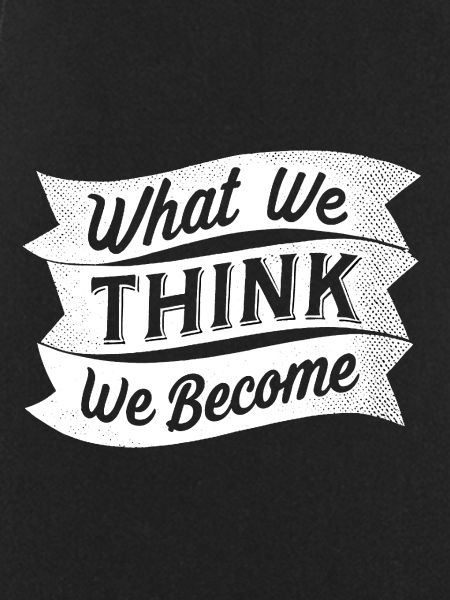 what we think we become